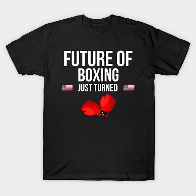 Future Of Boxing Just Turned 12 Birthday Gift Idea For 12 Year Old T-Shirt by giftideas